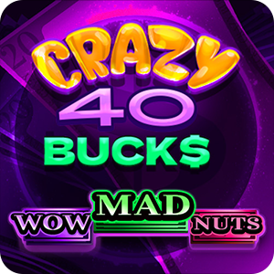 CRAZY 40 BUCKS